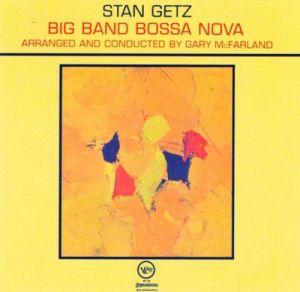 Stan Getz - Big Band Bossa Nova (1962)