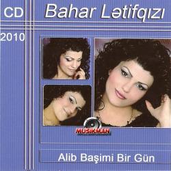 BAHAR LETIFQIZI-ALIB BASIMI BIR GUN-2010 