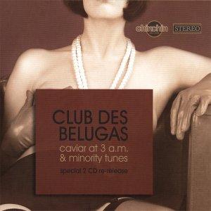 Club Des Belugas - Caviar and Minority Tunes (2009)