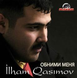 ILHAM QASIMOV - ОБНИМИ МЕНЯ (2010)