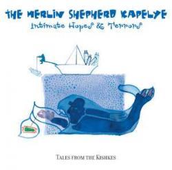 The Merlin Shepherd Kapelye - Intimate Hopes & Terrors-Tales from the Kishkes (2005) 