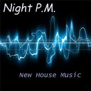 Night P.M. - New House Music (2009)