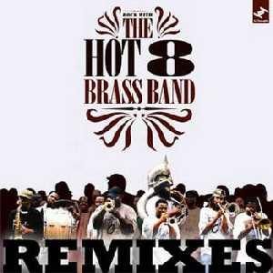 Hot 8 Brass Band - Hot 8 Remixes (2008)