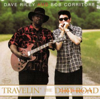 DAVE RILEY & BOB CORRITORE - Travelin' The Dirt Road(2007)