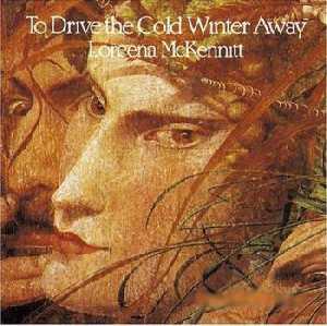 Loreena Mckennitt - To Drive The Cold Winter Away (1987)