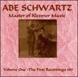 Abe Schwartz - Master of Klezmer Music, Vol 1 - The First Recordings 1917, on CD 1995 